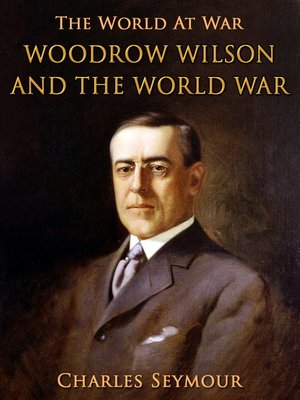 cover image of Woodrow Wilson and the World War